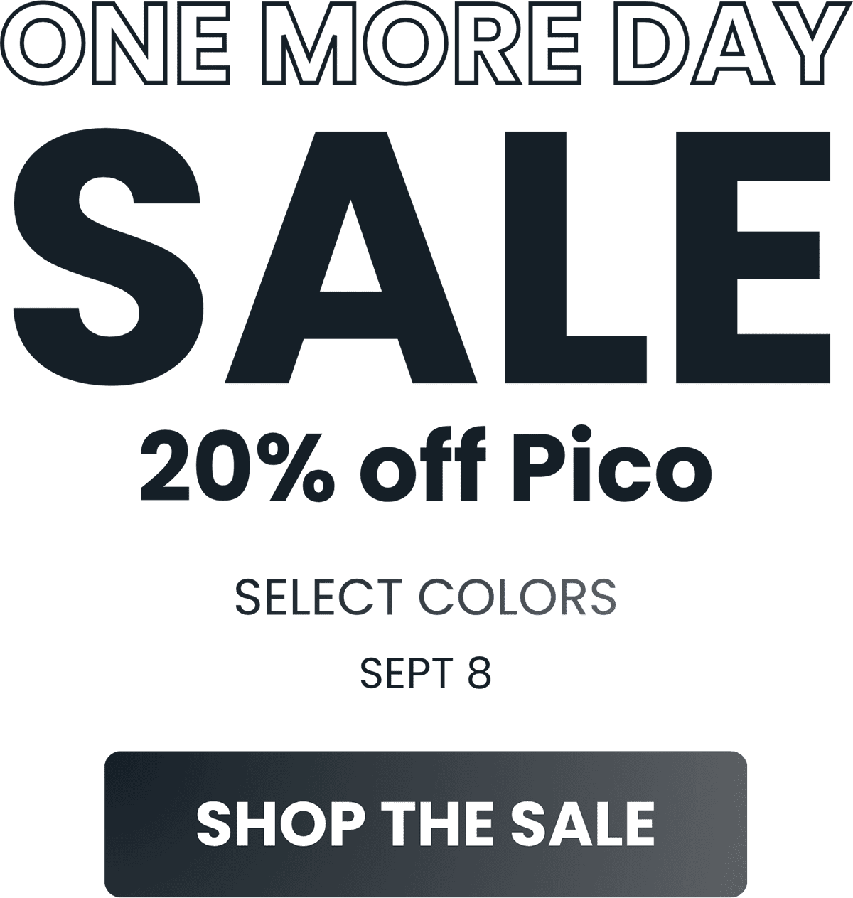 Promotional sale graphic reading 'ONE MORE DAY SALE 20% off Pico' with 'SELECT COLORS' and 'SEPT 8' on a white background, plus a dark button that says 'SHOP THE SALE'.