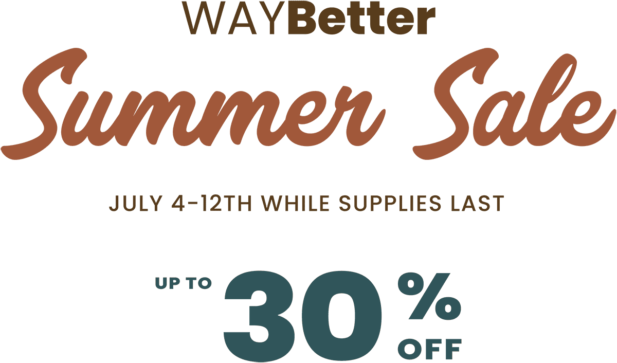 Way Better Sale Up to 30% OFF